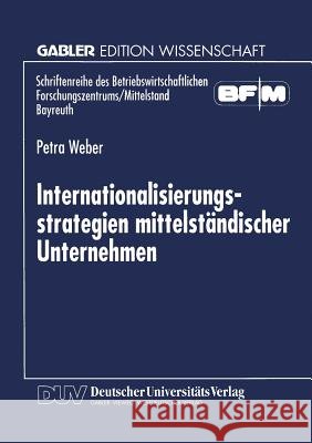 Internationalisierungsstrategien Mittelständischer Unternehmen Weber, Petra 9783824465262 Springer - książka
