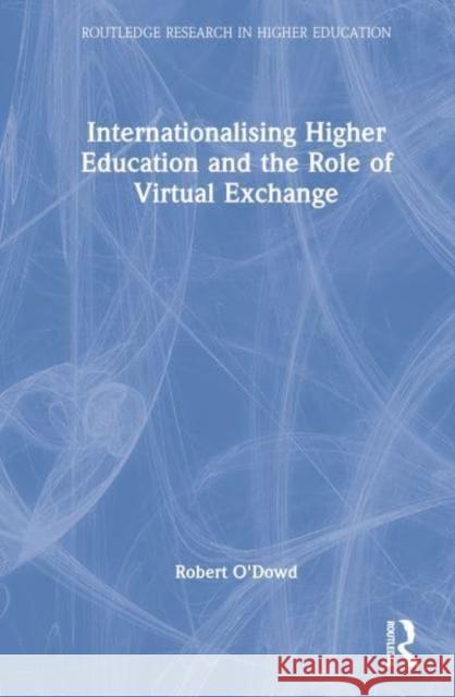 Internationalising Higher Education and the Role of Virtual Exchange Robert O'Dowd 9781138228061 Routledge - książka