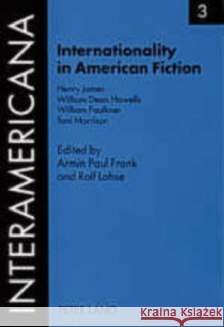 Internationality in American Fiction: Henry James - William Dean Howells - William Faulkner - Toni Morrison Göske, Daniel 9783631534182 PETER LANG PUBLISHING - książka