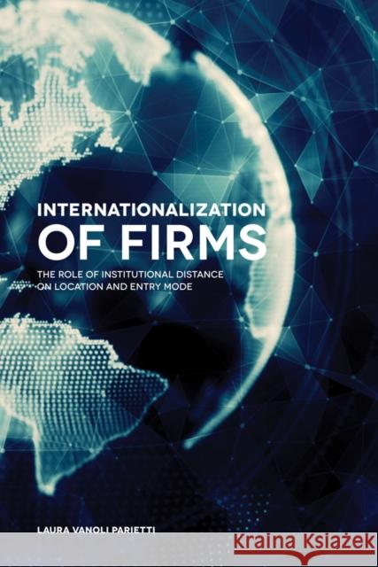 Internationalization of Firms: The Role of Institutional Distance on Location and Entry Mode Laura Vanoli Parietti 9781787141353 Emerald Group Publishing - książka
