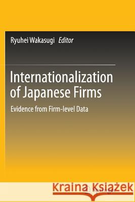 Internationalization of Japanese Firms: Evidence from Firm-Level Data Wakasugi, Ryuhei 9784431561903 Springer - książka