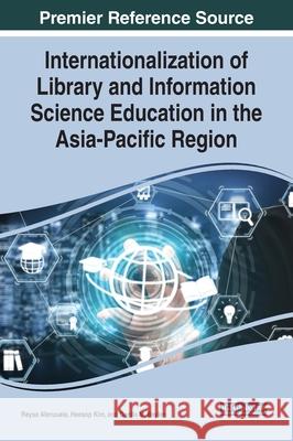 Internationalization of Library and Information Science Education in the Asia-Pacific Region Reysa Alenzuela, Heesop Kim, Danilo M. Baylen 9781799822738 Eurospan (JL) - książka