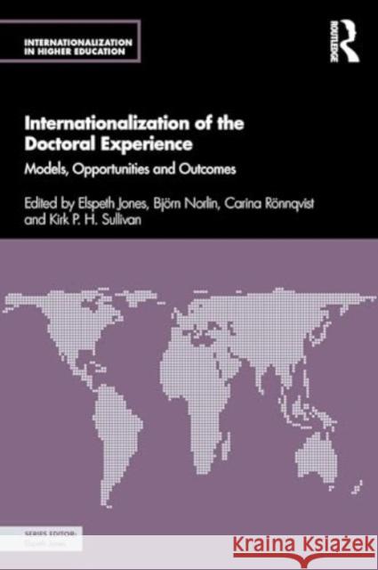 Internationalization of the Doctoral Experience: Models, Opportunities and Outcomes Elspeth Jones Bj?rn Norlin Carina R?nnqvist 9781032329680 Routledge - książka