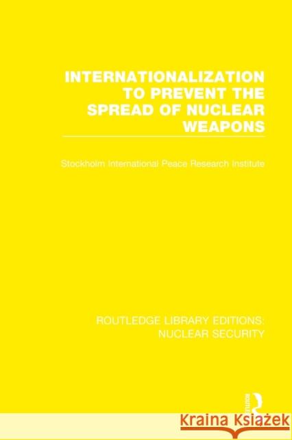 Internationalization to Prevent the Spread of Nuclear Weapons  9780367511869 Taylor & Francis Ltd - książka