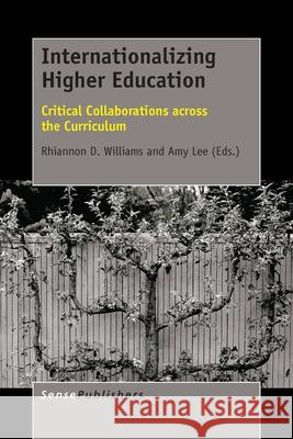 Internationalizing Higher Education: Critical Collaborations Across the Curriculum Rhiannon D. Williams Amy Lee 9789462099784 Sense Publishers - książka