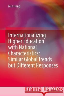 Internationalizing Higher Education with National Characteristics: Similar Global Trends But Different Responses Hong, Min 9789811940811 Springer Nature Singapore - książka