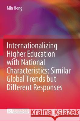 Internationalizing Higher Education with National Characteristics: Similar Global Trends but Different Responses Min Hong 9789811940842 Springer Nature Singapore - książka