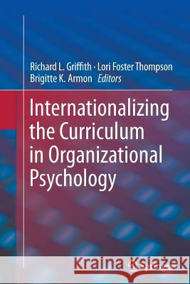 Internationalizing the Curriculum in Organizational Psychology Richard L. Griffith Lori Foster Thompson Brigitte K. Armon 9781493942824 Springer - książka