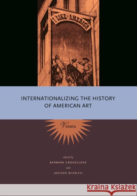 Internationalizing the History of American Art: Views Groseclose, Barbara 9780271030883 PENNSYLVANIA STATE UNIVERSITY PRESS - książka