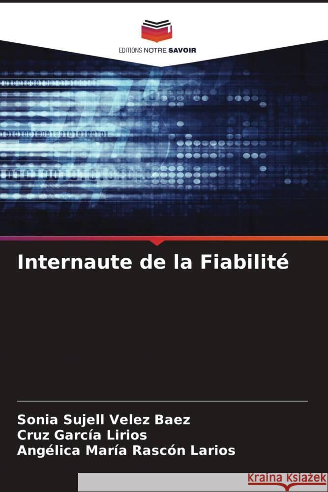 Internaute de la Fiabilité Velez Baez, Sonia Sujell, García Lirios, Cruz, Rascón Larios, Angélica María 9786205023495 Editions Notre Savoir - książka