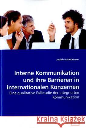 Interne Kommunikation und ihre Barrieren in internationalen Konzernen Judith Haberlehner 9783639253580 VDM Verlag - książka