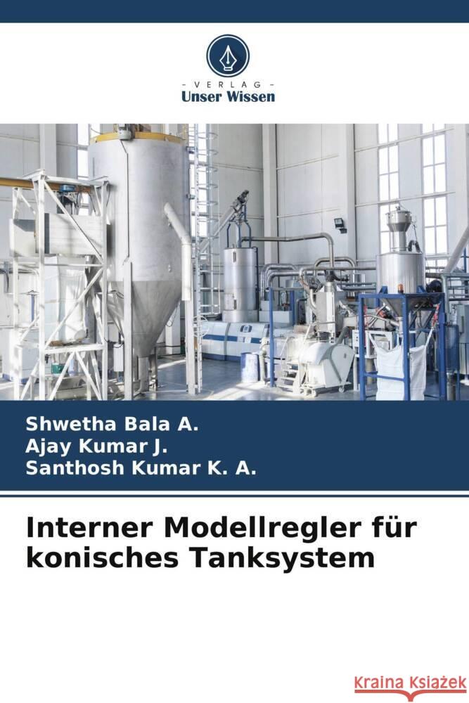 Interner Modellregler f?r konisches Tanksystem Shwetha Bal Ajay Kuma Santhosh Kuma 9786207389865 Verlag Unser Wissen - książka