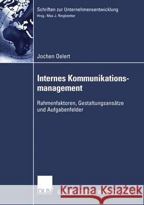 Internes Kommunikationsmanagement: Rahmenfaktoren, Gestaltungsansätze Und Aufgabenfelder Oelert, Jochen 9783824478040 Gabler - książka