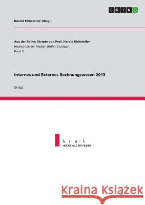 Internes und Externes Rechnungswesen 2013 Harald Eichsteller 9783656400059 Grin Publishing - książka