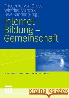 Internet - Bildung - Gemeinschaft Gross, Friederike von Marotzki, Winfried Sander, Uwe 9783810031617 VS Verlag - książka