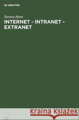 Internet - Intranet - Extranet Torsten Horn 9783486251296 Walter de Gruyter - książka