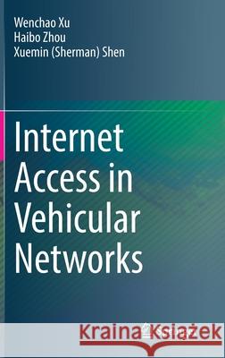 Internet Access in Vehicular Networks Wenchao Xu Haibo Zhou Xuemin (Sherman) Shen 9783030889906 Springer - książka