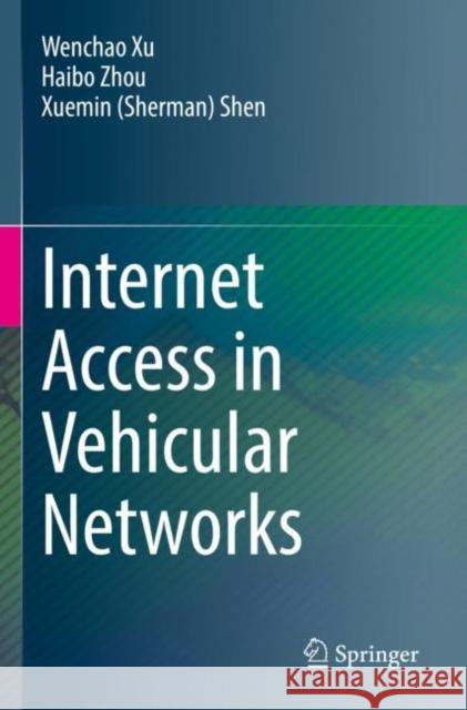 Internet Access in Vehicular Networks Wenchao Xu Haibo Zhou Shen 9783030889937 Springer - książka
