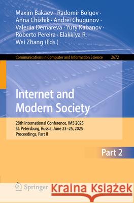 Internet and Modern Society: 28th International Conference, IMS 2025, St. Petersburg, Russia, June 23-25, 2025, Proceedings, Part II Maxim Bakaev Radomir Bolgov Anna Chizhik 9783032051431 Springer - książka