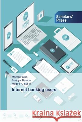 Internet banking users Farea, Mazen; Baradai, Barjoyai; Al-dubai, Maged 9786138915546 Scholar's Press - książka