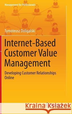 Internet-Based Customer Value Management: Developing Customer Relationships Online Doligalski, Tymoteusz 9783319098548 Springer - książka