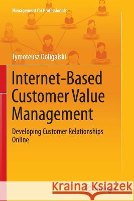 Internet-Based Customer Value Management: Developing Customer Relationships Online Doligalski, Tymoteusz 9783319357638 Springer - książka