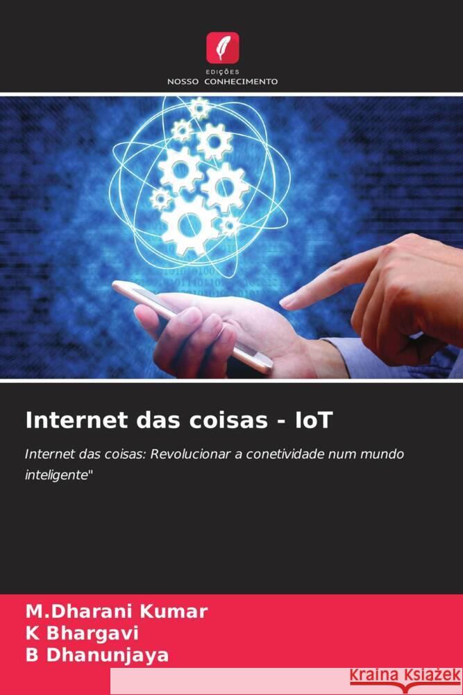 Internet das coisas - IoT M. Dharani Kumar K. Bhargavi B. Dhanunjaya 9786207423859 Edicoes Nosso Conhecimento - książka