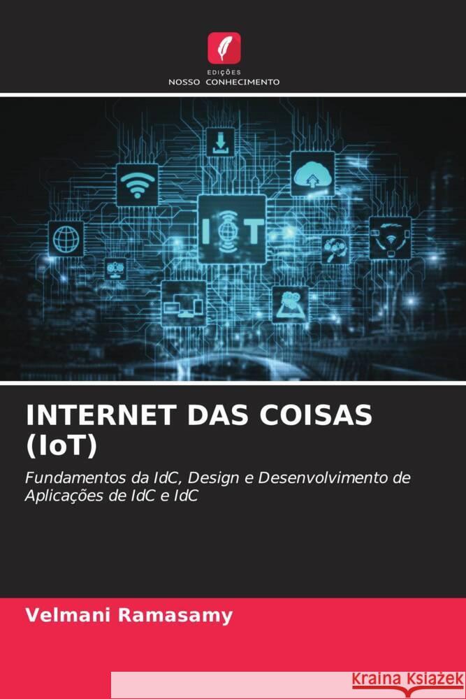 INTERNET DAS COISAS (IoT) Ramasamy, Velmani 9786204990422 Edições Nosso Conhecimento - książka