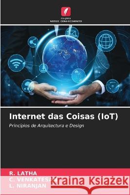 Internet das Coisas (IoT) R Latha, C Venkatesan, L Niranjan 9786205220658 Edicoes Nosso Conhecimento - książka