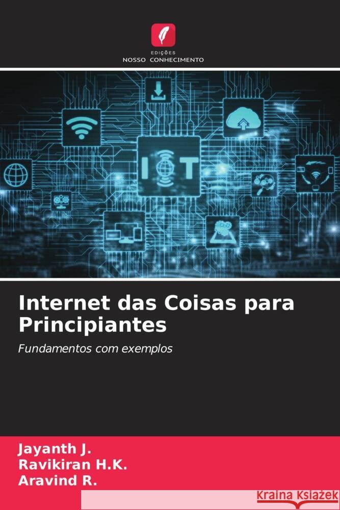 Internet das Coisas para Principiantes J., Jayanth, H.K., Ravikiran, R., Aravind 9786204904566 Edições Nosso Conhecimento - książka