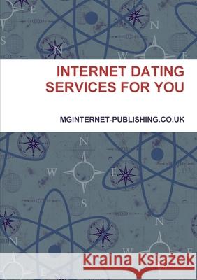 Internet Dating Services for You MGINTERNET-PUBLISHING.CO.UK 9781326501242 Lulu.com - książka