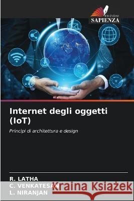 Internet degli oggetti (IoT) R. Latha C. Venkatesan L. Niranjan 9786205220672 Edizioni Sapienza - książka