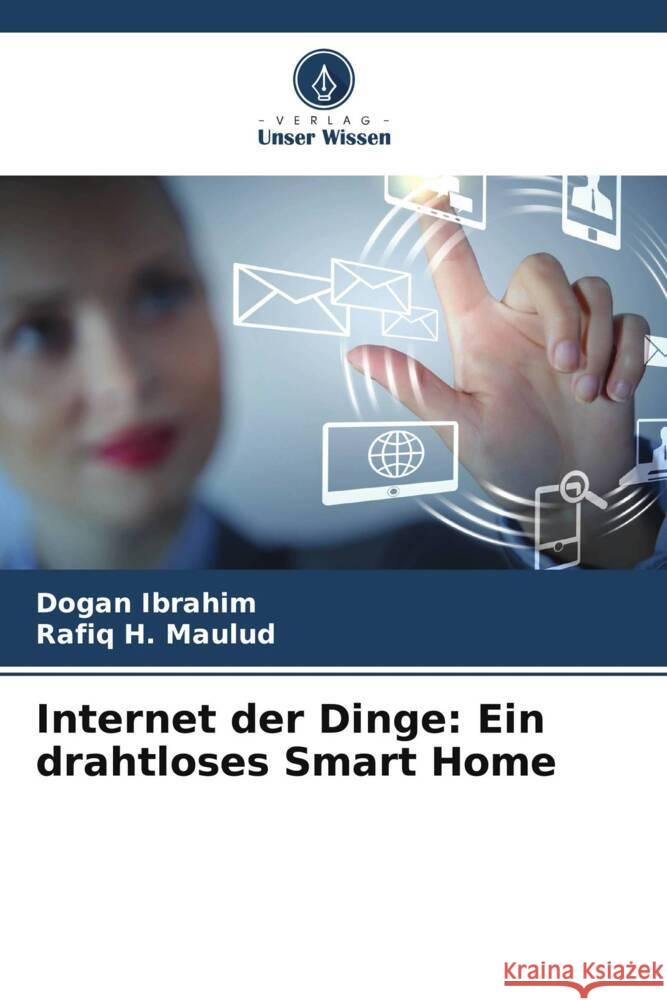 Internet der Dinge: Ein drahtloses Smart Home Ibrahim, Dogan, Maulud, Rafiq H. 9786208284442 Verlag Unser Wissen - książka