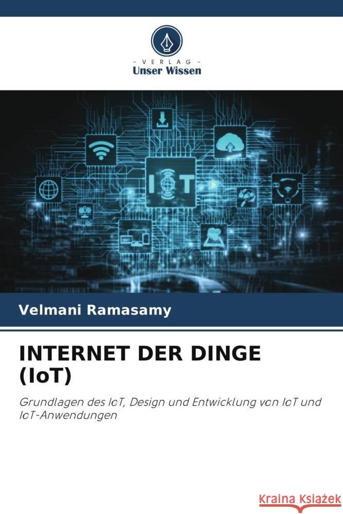 INTERNET DER DINGE (IoT) Ramasamy, Velmani 9786204990385 Verlag Unser Wissen - książka