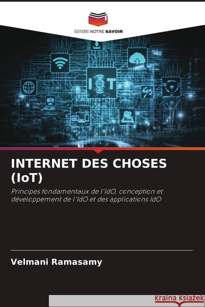 INTERNET DES CHOSES (IoT) Ramasamy, Velmani 9786204990408 Editions Notre Savoir - książka