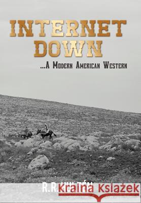 Internet Down ...a Modern American Western Hult N., R. R. 9781477283233 Authorhouse - książka