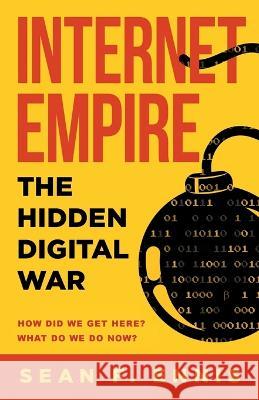 Internet Empire: The Hidden Digital War Sean F. Ennis 9781739692230 Islington Green Publishing - książka