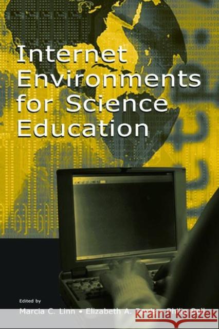 Internet Environments for Science Education Marcia C. Linn Elizabeth A. Davis Phillip Bell 9780805843033 Lawrence Erlbaum Associates - książka