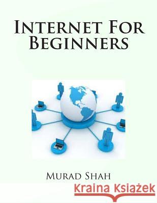 Internet For Beginners Shah, Murad Hussain 9781495408588 Createspace - książka