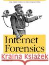 Internet Forensics Robert Jones 9780596100063 O'Reilly Media