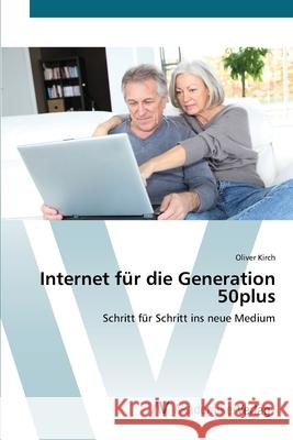 Internet für die Generation 50plus Kirch, Oliver 9783639445954 AV Akademikerverlag - książka
