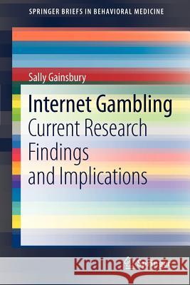 Internet Gambling: Current Research Findings and Implications Gainsbury, Sally 9781461433897 Springer - książka