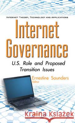 Internet Governance: U.S. Role & Proposed Transition Issues Ernestine Saunders 9781634849203 Nova Science Publishers Inc - książka