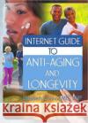 Internet Guide to Anti-Aging and Longevity Elizabeth Connor 9780789028617 Haworth Information Press