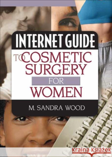 Internet Guide to Cosmetic Surgery for Women M. Sandra Wood 9780789010674 Haworth Press - książka