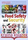 Internet Guide to Food Safety and Security Elizabeth Connor 9780789026323 Haworth Information Press