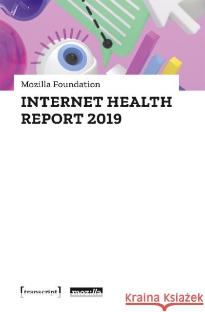 Internet Health Report 2019 Mozilla Foundation 9783837649468 Transcript Verlag, Roswitha Gost, Sigrid Noke - książka