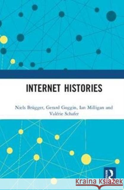 Internet Histories Niels Brugger Gerard Goggin Ian Milligan 9781138570429 Routledge - książka