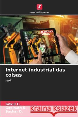 Internet industrial das coisas C., Gokul, S., Gopinath, D., Baskar 9786209227684 Edições Nosso Conhecimento - książka
