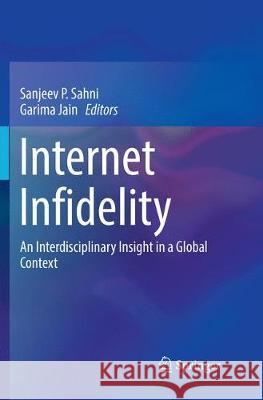 Internet Infidelity: An Interdisciplinary Insight in a Global Context Sahni, Sanjeev P. 9789811353918 Springer - książka